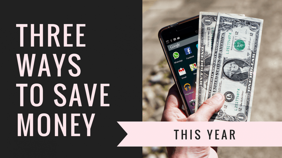 Three Easy Ways To Save Money This Year
